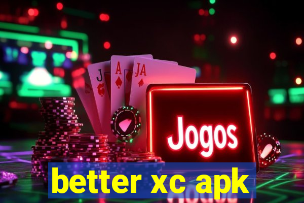 better xc apk